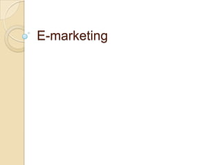 E-marketing
 