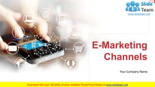 E-Marketing
Channels
Your Company Name
 