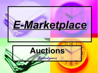 E-MarketplaceE-Marketplace
AuctionsAuctions
By:cindymauiBy:cindymaui
 