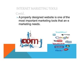 A properly designed website is one of the
most important marketing tools that an e
marketing needs.
 