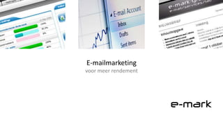 E-mailmarketing
voor meer rendement
 