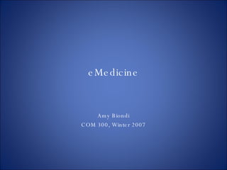 eMedicine Amy Biondi COM 300, Winter 2007 