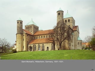 Saint Michael’s, Hildesheim, Germany, 1001–1031.



                                                   44
 