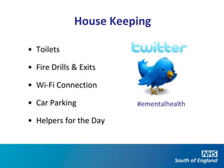 House Keeping

• Toilets

• Fire Drills & Exits

• Wi-Fi Connection

• Car Parking           #ementalhealth

• Helpers for the Day
 