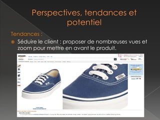    La personnalisation :

        Suivre la navigation de
        l’internaute


           Connaître ses préférences



               Connaître son panier moyen


                  Recommandation produit
                  correspondant aux profils de
                  l’internaute
 
