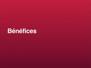 Bénéfices
 