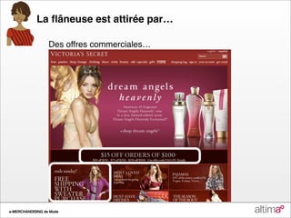 La ﬂâneuse est attirée par…

                  Des offres commerciales…




e-MERCHANDISING de Mode
 