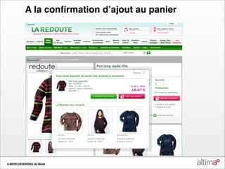 A la conﬁrmation dʼajout au panier




e-MERCHANDISING de Mode
 