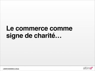 Le commerce comme
    signe de charité…



e-MERCHANDISING de Mode
 