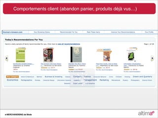 Comportements client (abandon panier, produits déjà vus…)




e-MERCHANDISING de Mode
 
