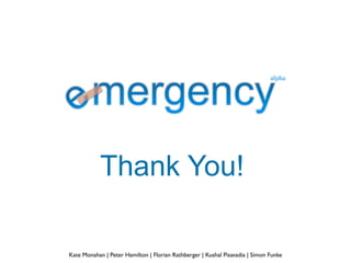 Thank You!

Kate Monahan | Peter Hamilton | Florian Rathberger | Kushal Pisavadia | Simon Funke
 