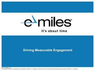 © 2010 e-Miles, LLC Driving Measurable Engagement 