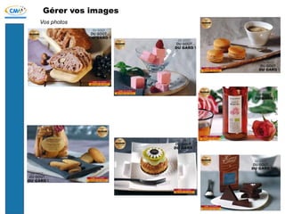 Gérer vos images
Vos photos
 
