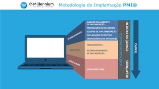 Metodologia de Implantação PMI®
 