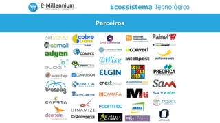 Parceiros
Ecossistema Tecnológico
 