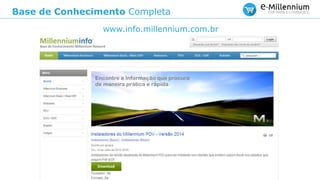 Base de Conhecimento Completa
www.info.millennium.com.br
 
