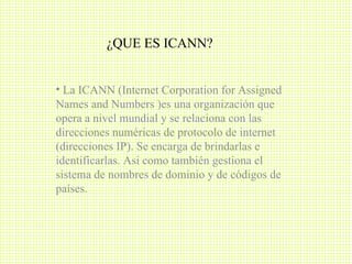 ¿QUE ES ICANN? ,[object Object]