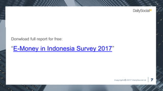 Donwload full report for free:
“E-Money in Indonesia Survey 2017”
 