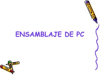 ENSAMBLAJE DE PC 
