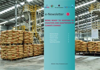 1
e-Newsletter |Vol 2, November 2016
e-Newsletter Vol 2
BEING READY TO RESPOND TO
DISASTERS AND ADAPTATION TO
CLIMATE CHANGE
Business Stories
Did you know?
Trainers’ corner
Project News
Upcoming activities
2
3
5
6
8
Ảnh: Trung tâm Giáo dục và Phát triển (CED)
Website: http://readyasia.com/
 