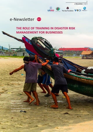 e-Newsletter Vol 3
THE ROLE OF TRAINING IN DISASTER RISK
MANAGEMENT FOR BUSINESSES
Did you know? 3
Trainers’ corner 4
Company’s corner 5
Project News / News in brief 7
Upcoming activities 7
e-Newsletter | Vol 3
1
 