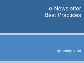 e-Newsletter Best Practices By Landry Butler 