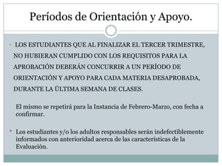 Calificación FinalLa calificación final de cada Materia (tenga o no Evaluación Integradora) será el promedio de las calificaciones obtenidas en sus correspondientes Trimestres sin efectuar redondeo