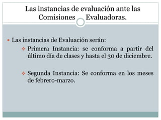 Acreditación Los estudiantes acreditarán los aprendizajes correspondientes a cada Materia cuando cumplan con los siguientes requisitos:Calificación con promedio anual de siete (7) o más puntos.Calificación en todos los Trimestres, con una nota mínima de cuatro (4) puntos en el último Trimestre.
