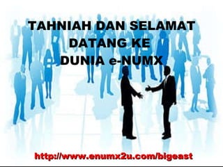 TAHNIAH DAN SELAMAT DATANG KE  DUNIA   e-NUMX http://www.enumx2u.com/bigeast 
