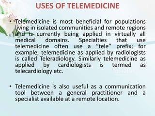 TYPES OF TELEMEDICINE	Telemedicine can be broken into three main categoriesStore- and- forward (asynchronous)Remote monitoring Interactive services (synchronous) 