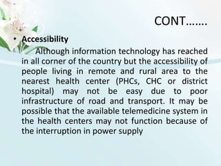 Primary diagnosis can be done with the use of telemedicine and patient can come to the main hospital for major surgery.