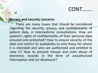 Doctors can learn new techniques by connecting to foreign hospitals. Overseas consultation and second opinion can be got.