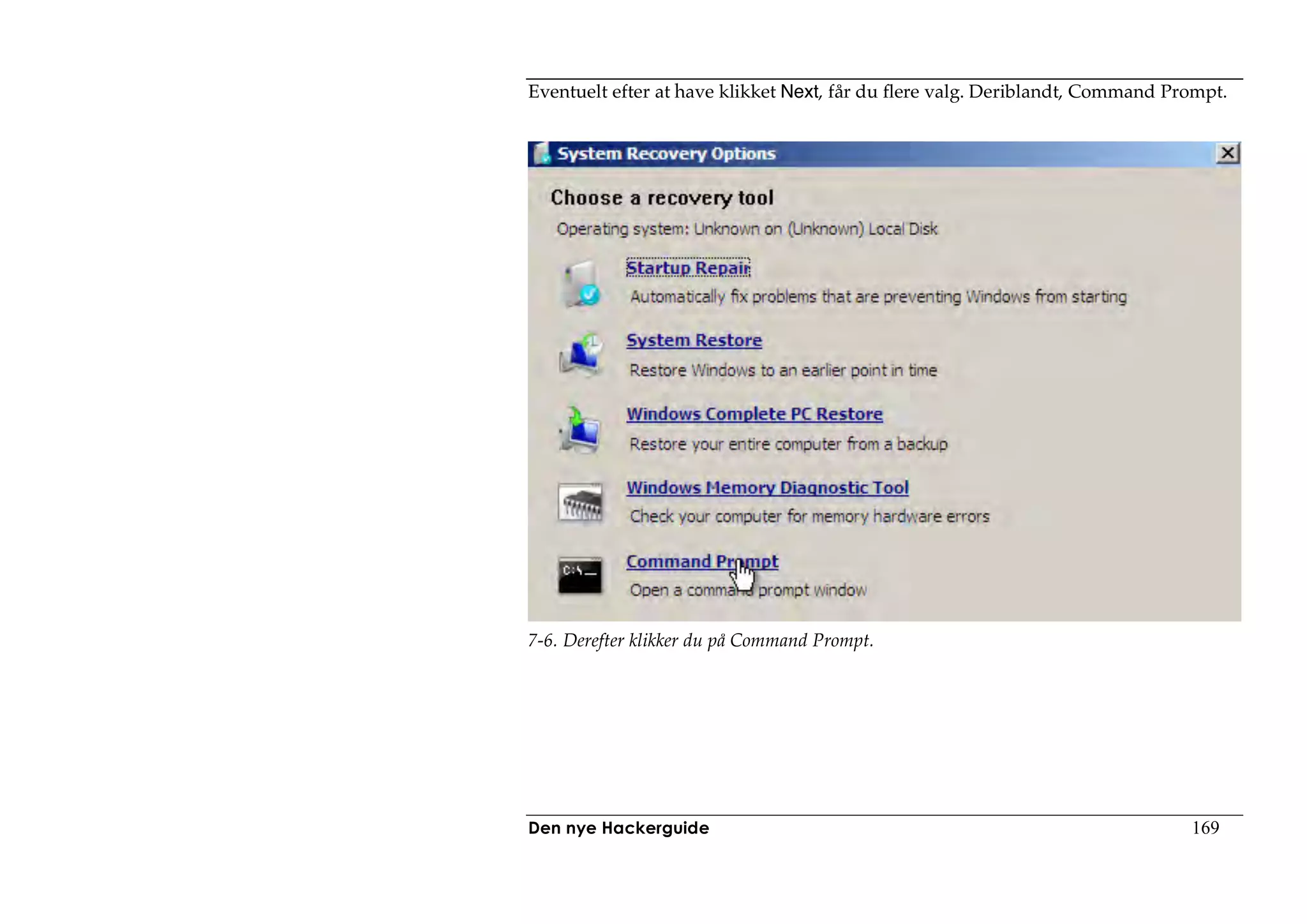 Eventuelt efter at have klikket Next, får du flere valg. Deriblandt, Command Prompt.




7-6. Derefter klikker du på Command Prompt.




Den nye Hackerguide                                                            169
 