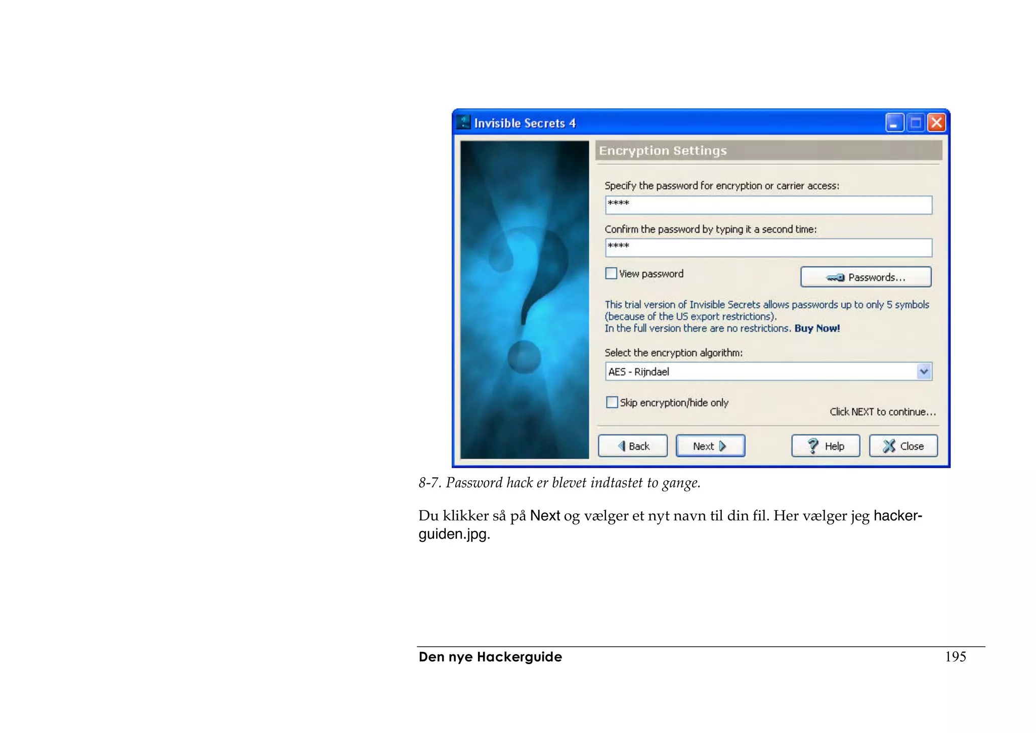 8-7. Password hack er blevet indtastet to gange.

Du klikker så på Next og vælger et nyt navn til din fil. Her vælger jeg hacker-
guiden.jpg.




Den nye Hackerguide                                                               195
 