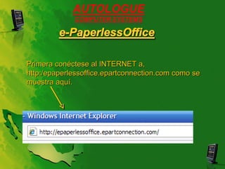 Primera conéctese al INTERNET a, http:/epaperlessoffice.epartconnection.com como se muestra aquí. 