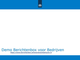 Demo Berichtenbox voor Bedrijven
https://www.berichtenbox.antwoordvoorbedrijven.nl
 