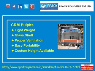 CRM Pulpits
 Light Weight
 Glass Shelf
 Proper Ventilation
 Easy Portability
 Custom Height Available
 