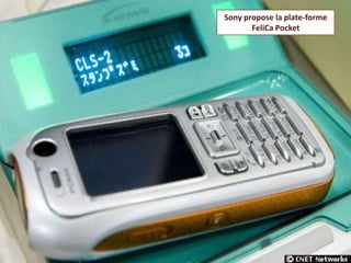 Sony propose la plate-forme
       FeliCa Pocket
 