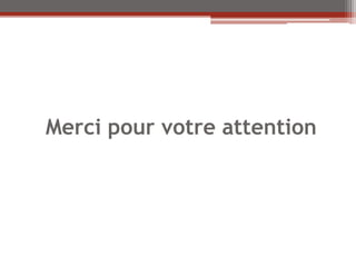 Merci pour votre attention
 