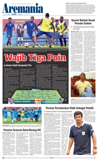 Aremania
LAMONGAN, SURYA - Angel Alfredo
Vera yang diproyeksikan menjadi pelatih
kepala di Persela Lamongan ternyata ber-
belok dari tujuan awal. Pria asal Argentina
ini justru menduduki pos sebagai penase-
hat teknis Laskar Joko Tingkir.
Padahal, manajemen Persela mengincar
Alfredo untuk didaulat menjadi pelatih.
Hal ini sebagaimana regulasi PT Liga Indo-
nesia (LI) selaku operator Liga Super Indo-
nesia (LSI) yang mengharuskan kontestan
memiliki pelatih berlisensi A.
Paska memecat Gomes De Oliveira dari
kursi pelatih, Persela langsung ditangani
Didik Ludiyanto (asisten Gomes).
Namun, sesuai regulasi PT LI, Didik
yang hanya berlisensi B tidak bisa menjadi
pelatih kepala dan hanya sebatas caretaker
saja.
Terkait hal ini, Persela mengincarAlfredo
untuk jadi pelatih. Namun, toh akhirnya
Alfredo menjadi penasehat teknis dan ma-
najemen masih memercayai Didik sebagai
arsitek Gustavo Lopez dkk.
Sebelumnya, ketika Persela dilatih Su-
bangkit, Alfredo pernah menjadi asisten
Subangkit.
Di laga terakhir Persela saat menang 9-1
atas PSPS Pekanbaru, di Stadion Surajaya,
Lamongan, Rabu (13/6) lalu, Alfredo su-
dah tampak mendampingi tim di pinggir
lapangan bersama pelatih caretaker Perse-
la, Didik Ludiyanto, beserta asisten pelatih
dan official lainnya.
“Tujuan awal memang menjadikan
Alfredo sebagai pelatih kepala. Namun,
untuk melakukannya masih sulit. Sebab,
kini tim sedang bagus bersama Didik. Jadi
tidak mudah mengganti pelatih ketika tim
sedang dalam kondisi bagus. Sementara,
Didik biarlah menjadi pelatih
dulu dan Alfredo sebagai pe-
nasehat teknis,” kata Debby
Kurniawan, manajer Persela,
kepada Surya.
Mengenai Lisensi A yang
dimiliki Alfredo apakah sudah
sesuai regulasi PT LI, Debby
mengaku, hingga sejauh ini proses
verifikasi yang dilakukan PT
LI terhadap lisensi A milik
Alfredo lancar-lancar
saja.
Tidak ada ganjalan
apa pun. Baik mana-
jemen Persela mau
pun Alfredo tinggal
menunggu waktu
saja terkait hasil
final verifikasi ini.
“Semua proses
(verifikasi) berja-
lan lancar,” kata
Debby.
Ketika dising-
gung sampai
kapan Alfredo
menjadi pena-
sehat teknis
dan Didik se-
bagai caretak-
er, Debby pun
belum bisa
memastikan-
nya. Yang je-
las, Persela
masih me-
n u n g g u
s i t u a s i
dan kon-
disi tim ke depannya.
Namun, manajemen berjanji
mematuhi regulasi PT LI menge-
nai aturan kepemilikan pelatih
berlisensi A.
“Mengenai bagaimana ke-
lanjutan Alfredo dan Didik,
kita lihat saja perkembangan
ke depannya. Yang jelas kita
menaati regulasi PT LI,”
imbuh Debby. (edr)
Didik biarlah menjadi pelatih
dulu dan Alfredo sebagai pe-
nasehat teknis,” kata Debby
Kurniawan, manajer Persela,
kepada Surya.
Mengenai Lisensi A yang
dimiliki Alfredo apakah sudah
sesuai regulasi PT LI, Debby
mengaku, hingga sejauh ini proses
verifikasi yang dilakukan PT
LI terhadap lisensi A milik
Alfredo lancar-lancar
Tidak ada ganjalan
apa pun. Baik mana-
jemen Persela mau
pun Alfredo tinggal
menunggu waktu
saja terkait hasil
final verifikasi ini.
“Semua proses
(verifikasi) berja-
lan lancar,” kata
Ketika dising-
gung sampai
kapan Alfredo
menjadi pena-
sehat teknis
dan Didik se-
bagai caretak-
er, Debby pun
belum bisa
memastikan-
nya. Yang je-
las, Persela
masih me-
n u n g g u
s i t u a s i
dan kon-
disi tim ke depannya.
Namun, manajemen berjanji
mematuhi regulasi PT LI menge-
nai aturan kepemilikan pelatih
berlisensi A.
“Mengenai bagaimana ke-
lanjutan Alfredo dan Didik,
kita lihat saja perkembangan
ke depannya. Yang jelas kita
menaati regulasi PT LI,”
imbuh Debby. (edr)
MALANG, SURYA -
Arema Cronous akan merombak
skuad saat menghadapi Persegres
Gresik di Stadion Kanjuruhan, Jumat
(14/6). Sejumlah pemain yang sempat
diturunkan dalam laga kontra Persita
Tangerang lalu kemungkinan akan di-
istirahatkan.
Dalam sesi latihan di Stadion Gaja-
yana, Kamis (13/6), pelatih Arema Cro-
nous, Rahmad Darmawan (RD) meru-
bah posisi pemain yang akan absen.
Seperti Gede Sukadana dan Theirry
Gathussi yang cedera, maupun Ka-
yamba Gumbs yang terkena akumulasi
kartu kuning.
Munhar dipasang di posisi yang
sebelumnya diisi Purwaka Yudhi. Joko
Sasongko dan Egi Melgiansyah dipa-
sang di barisan tengah. Posisi
ini sebelumnya ditempati
Gede Sukadana dan Dedi
Kusnandar.
Untuk mengisi po-
sisi yang ditinggal-
kan Kayamba, RD
memasang Den-
di Santoso.
D i
barisan
d e p a n
tetap diisi duet Cristian Gonzales dan
Alberto ‘Beto’ Goncalves.
“Saya yakin Persegres sudah tahu
komposisi pemain Arema tanpa Ka-
yamba dan pemain lain,” kata RD ke-
pada Surya.
Meski demikian, RD mengatakan
komposisi pemain yang dipasang dalam
latihan kemarin dan pola atau taktik
permainan masih belum final. Penentuan
pemain dan strategi harus melihat kesi-
apan pemain jelang pertandingan.
RD berharap pemain pengganti ha-
rus memiliki motivasi lebih tinggi di-
bandingkan sebelumnya. Apalagi laga
nanti adalah derby Jatim yang sarat
gengsi dan memiliki arti penting bagi
Arema.
Ya, dengan tertinggal 12
poin dari Persipura yang merupakan
pemuncak klasemen sementara, mem-
buat RD menekankan pentingnya ke-
menangan di laga kandang nanti.
Apalagi Singo Edan hanya tinggal
memiliki sisa empat pertandingan kan-
dang dan enam pertandingan tandang.
Pelatih yang sudah mengkoleksi em-
pat gelar juara Liga Indonesia bersama
Persipura dan Sriwijaya FC ini berharap
Arema bisa menyapu bersih setiap laga
kandang, dan berusaha tidak kehilang-
an poin saat away.
Idealnya kami tidak boleh kehilang-
an poin di kandang, ucapnya.
RD menambahkan, ia sangat mema-
hamipolaseranganyangakanditerapkan
pelatih Persegres Widodo Cahyono Put-
ra. Menurutnya, Widodo akan memanfa-
atkan kecapatan barisan penyerang yang
ada. Widodo juga kerap memanfaatkan
keberadaan second striker jika barisan
striker utama macet karena
kawalan lawan.
Tidak Minder
Sementara itu, Widodo C Putra me-
ngatakan kunci Persegres untuk meng-
agalkan poin sempurna kubu tuan ru-
mah dengan bermain rileks.
Pemain Laskar Joko Samudro juga
diharapkan tidak minder dengan keku-
atan Arema atau memikirkan hasil pu-
taran pertama di mana Persegres keok
1-2 di Gresik.
“Saya minta anak-anak tidak minder
dan takut. Di pertandingan nanti, sama-
sama bermain dengan 11 pemain,” kata
Widodo.
Mengenai absennya dua pemain inti-
nya, yaitu kiper Heri Prasetyo, dan bek
Sasa Zecevic, Widodo memastikan su-
dah menyiapkan pemain penganti.
Posisi Heri bisa diisi antara M Sandi
Firmansyah dan Tri Windu Anggono, se-
dangan posisi Sasa, akan diisi antara Dio-
go Santosdan Lan Bastian Balatas
“Banyak variasi un-
tukalternatif.Intinya,
pemain cadangan
harus bisa meng-
gantikan posisi
pemain yang
absen,” tam-
b a h
W i -
dodo.
(jay)
Wajib Tiga Poin
Arema Ubah Komposisi Tim■
SURYA/DOK
BATAL MENANG - Pemain Persema terancam batal menang WO setelah PT LPIS selaku legulator Liga
Prima Indonesia belum engesahkan hasil pertandingan melawan Persibo Bojonegoro pada Rabu (12/6).
SURYA/HAYU YUDHA PRABOWO
ASAH TAKTIK - Striker Arema Cronous Cristian Gonzales mencoba melewati hadangan rekannya saa berlatih small game di Stadion Gajayana Malang, Kamis (13/6). Tim
Singo Edan berlatih taktik untuk persiapan menjamu Persegres Gresik United di Stadion Kanjuruhan, Jumat (14/6).
Persema Terancam Batal Menang WO
MALANG, SURYA - Persema
masih belum bisa bernafas lega
setelah pulang dari Bojonegoro,
Rabu (13/6) kemarin menyusul
kabar PT LPIS belum memutus-
kan Persema menang WO dari
Persibo Bojonegoro.
Persema sebelumnya diputus-
kan menang WO dari Persibo,
setelah kubu tuan rumah gagal
mengelar laga pada Rabu sore di
Stadion H Sudirman.
Adanya kabar ini jelas mem-
buat kubu Laskar Ken Arok
meradang. Maklum, selama
melakoni Liga Prima Indonesia
(LPI) 2013, Persema dua kali ka-
lah WO, yaitu dari PSM Makas-
sar dan Perseman Manokwari
karena batal tanding.
Pjs CEO Persema, Dito Arif
menegaskan seharusnya PT
LPIS mempersamakan sikap
antara dua laga tersebut dengan
laga kontra Persibo.
Salahsatutimtidakbersediame-
lakoni pertandingan sesuai jadwal
dandinyatakankalahWO.
“Kami sempat berbicara de-
ngan orang LPIS kemarin. Dia
malah bertanya laga kontra Per-
sibo menang WO atau tunda,”
kata Dito Kamis (13/6).
Meski kecewa, menurut Dito,
Persema siap melakoni laga tun-
da kontra Laskar Angling Dhar-
mo. Tapi Persema mengajukan
dua syarat, yaitu laga tunda
digelar pada akhir kompetisi,
dan Persibo harus menanggung
akomodasi Persema dalam laga
tunda tersebut.
Menurut Dito, dua syarat
ini belum dibicarakan dengan
Persibo. Kemungkinan Persibo
sangat berat memenuhi tun-
tutan kedua. Tim kebanggaan
Boromania sedang dibelit krisis
finansial.
“Kalau masalah itu, PT LPIS
yang harus komunikasikan
dengan Persibo. Kami bersedia
melakoni laga tunda dengan
dua syarat itu,” tambahnya.
Sementara itu, Ketua Bidang
Kompetisi Liga Prima Indone-
sia (LPI) PT LPIS, Hendriyana
mengungkapkan PT LPIS masih
menunggu surat dari Persema
mengenai laga di Bojonegoro.
“Sampai sekarang kami be-
lum menerima surat apapun,
termasuk surat pertemuan anta-
ra Persibo dan Persema sebelum
pertandingan,” kata Hendriya-
na. (jay)
Gusnul Bantah Suruh
Pemain Cedera
JAKARTA, SURYA - Imbas
dari pertandingan Persibo Bo-
jonegoro berhadapan dengan
Sunray Cave Sun Hei pada laga
AFC Cup yang berlangsung di
StadionMongKok,HongKong
pada 9 April yang berkesudah-
an dengan skor 0-8 untuk tuan
rumah, ternyata berbuntut
fatal. Sanksi larangan aktif di
persepakbolaan seumur hidup
menjadi ganjarannya.
Setelah lebih dari dua bulan
sejak pertandingan berlang-
sung,KomisiDisiplin(Komdis)
PSSI akhirnya memberi sanksi
larangan aktif di dunia sepak
bola selama seumur hidup
kepada pelatih kepala Gusnul
Yakin, asisten pelatih Bambang
Pramudi, Media Officer Imam
Nur Cahyo, dan manajer tim
Nur Yahya.
Hal ini disampaikan Ketua
Komdis PSSI, Hinca Pandjait-
an, dalam konferensi pers yang
dilakukan di Kantor PSSI pada
Rabu (12/6).
Sementara itu, pelatih Gusnul
Yakin membantah memerintah-
kan pemainnya untuk berpura-
pura cedera saat timnya mela-
wan Sun Hei JC Sun Rei di ajang
Piala AFC 2013. Karena itu, ia
akan mengajukan banding.
“Saya segera banding. Saya
tidak terima dengan sanksi ter-
sebut. PSSI seharusnya melihat
juga proses keberangkatan
kami ke Hongkong saat itu.
Jangan sampai asal memberi-
kan sanksi,” kata Gusnul saat
dihubungi wartawan, Kasm
Gusnul mengatakan, saat itu
Persibo, lanjut Gusnul, dilanda
krisis finansial sehingga hanya
mampu membawa 12 pemain.
“Demi Tuhan saya tidak
pernah menyuruh (pura-pura
cedera). Kami tetap berangkat
daripada negara lebih diper-
malukan dan komisi tidak per-
nah sekalipun mengundang
saya untuk memberikan kete-
rangan,” tegas Gusnul
Adapun pemain yang terke-
na sanksi adalah Wahyu Teguh,
Tri Rahmat Priadi, Bayu Andra
Cahyadi, dan Eka Angger Is-
wanto dengan sanksi larangan
bermain selama dua tahun.
Sedangkan Didik Bagus
Triono, Sigit Meiko Susanto,
Rendi Sapurta, Panggah Ma-
dyantara, dan Heppy Kur-
niawan mendapatkan sanksi
larangan bermain selama satu
tahun dengan masa percobaan
selama dua tahun.
Bijahil Chalwa yang juga ter-
libat mendapatkan keringanan
dengan hanya menjalani lima
tahun masa percobaan, dika-
renakan dirinya adalah orang
yang pertama kali membuka
atau mengakui kasus ini ke-
pada Komdis. (kompas.com/
bolanews/jay)
SURYA/NEDI PUTRA AW
BANDING - Pelatih Persibo Bojonegoro, Gusnul Yakin mengaku
tidak terima dengan hukuman yang diberikan oleh Komisi Disiplin
PSSI, saat ditemui di kediamannya di Jl Danau Maninjau Selatan,
Sawojajar Kota Malang,Kamis (13/6). Gusnul berencana melakukan
banding atas hukuman seumur hidup yang dijatuhkan PSSI.
Persela Pertahankan Didik Sebagai Pelatih
surya.co.id | surabaya.tribunnews.com AREMA LPI TAK RISAU PERSIAPAN MEPET
Setelah menantang Persija Jakarta LPI, Arema LPI harus menantang Persijap
Jepara di Gelora Bhumi Kartini, Minggu (16/6). Arema LPI tidak risau meski hanya
memiliki dua hari untuk persiapan. Pelatih Arema LPI, Abdurahman Gurning, meng-
ungkapkan pemindahan lokasi laga kontra Persija LPI di Stadion Akademi Angkatan
Udara (AAU), Jogjakarta, Kamis (13/6), sangat menguntungkan tim besutannya.
“Jarak tempuh Jogjakarta ke Jepara semakin dekat. Kalau dari Jakarta ke Jepara
kan semakin jauh,” kata Gurning kepada Surya, kemarin. Mantan pelatih Persegres
Gresik ini tidak dapat memastikan kapan akan berangkat ke Jepara. Dia perlu
melihat kondisi anak asuhnya setelah bertanding kontra Persija LPI. (jay)
HALAMAN 24 | | JUMAT, 14 JUNI 2013
ANGEL ALFREDO VERA
Karena Kondisi Tim Sedang Membaik■
Terkait Skorsing Seumur Hidup
dari PSSI
■
SURYA/ERFAN HAZRANSYAH
Aremania Gresik ini tidak dapat memastikan kapan akan berangkat ke Jepara. Dia perlu
melihat kondisi anak asuhnya setelah bertanding kontra Persija LPI.
24 || || JUMAT, 14 JUNI 2013
join facebook.com/suryaonline follow @portalsurya
 