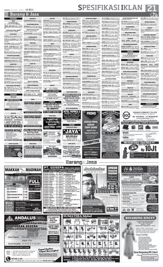 SURABAYA
AGEN
MauPASANGIKLAN?
%031-7877390, 70771654 SBY/SDA
965172
“KENZIE” BIRO IKLAN RESMI: JP.SURYA.
MEMO.RADAR.SPDLL%70235999/08563070
541
965217
PASANGIKLANSURYA+KOMPAS
Telp %031-71601424 / 72858886
967173
AC/KULKAS
AC bekas split sharp 1pk,general 1,5+2pk,
uchida 3/4pk.hub:%5043273/77161818
964746
CV.TOP Svc AC,KULKAS,M.CUCI. Cuci30,
Freon50,Bkr/Psg100,JB AC Bks%71777784-
72040303
966714
ASTI SERVIC AC,Kulkas,m.cuci dll.kemangi
15 sby.bs L.Kota.GARANSI %34142100
967086
MASTER AC/KULKAS78405999 Svc30
Freon 50 B/P100 SDA92155595 C.LAND
087854389 666 TT AC Bks/GantiKompresor
/in-out door
967132
JUAL AC 1/2-5 PK Mulus, Juga Terima AC
Kondisi Baik/Rusak %70106755-5965571
968210
FOTOCOPI/LICHTDURK
JCanonIR2000=6.5Jt6570,5075,5/6000MU-
RAHKdgSari73%72824008/085232333797
966817
CANON NP6551 iR4570 iR6570 iR5000 /
6000iR6020:JagirSidomuktiIX/39% 70077444
967621
KOMPUTER
DcrKomp/LaptopBekas/Baru/RusakDllHrg
OkDiambil082333678969/03171386669
964782
TerimaHargaTinggi!Laptop-iPadBGJUNC-
TION L2/C42-43 81658899/082139378000
965720
DJL P4 Lkp 800rb;P3 Lkp 500rb,Core2Duo
Lkp 2,5Jt %081321550005/031-70418967
966609
Lptp Toshiba P4/NEC P4 1jt.Axio/Compaq
Core2Duo 1,6 KutisariSel 51%70102628
967189
P4+MON=650 Dual core=1jt Core2D=1.3jt
LCD15=425 H: %03170209920
967277
DCR LAPTOP/ komputer-baru/bekas/rusak
dibeli tunai. %71386663 /081274066977
967430
RUPA-RUPA ELEKTRONIK
GPS Tracker(Pelacak) seri i-72 (Internal
16Mb) 1,35jt, CCTV Sony Effio/Sony Super
HAD II,Full FITUR,Paket 4 Chn 2,6jt. Sms
0812 30004700/PIN 234AC701
968253
PARABOLA
PSGOKEVISIONDISC50%beaPsng,Bonus
Paket Film2bln+Sport1bln.%03171284499
965243
ELEKTRONIK DICARI
ANUGRAH Cari TV,PS,Dll Harga Tinggi %
031-31455060,083831290655,082230250898
964799
DICARITV,LCD,PS2,PS3DLL
Beli Dgn Hrg Tinggi %72725963
965387
CARI RUSAK/BAIK TV LCD PS2 M.Cuci Kul
kasAcFrezerDLL%70071063/082188844002
966668
ANTAR JEMPUT
TRMJEMPUTANKRYWANdrSbyPusatSe
kitarnyaJam19.30s/d22.00%03171906556
967222
BIRO JASA
*CENTRAL* PT,CV,UD,NPWP,SIUP, Paspor,
TDP,MerkAPIHO%082131007336-77336336
964352
*SMILE*PTCVUD,PKP,NPWP,Paspor,SIUP
,TDP,Kitas%031.81690050/085730442822
967168
JASA ANGKUT BARANG PINDAH RUMAH
/KANTOR%031-71581148/081230130515
SglTujuan
967233
TEKNIKPRATAMAKnstruksiBgnnBr/Renov,
Rmh,Gdg,intr0318430779/087854524545
967421
ANDABTHSopirPanggilan/MarketingProp-
erty/ Tk.Bangunan,Dll H:087855081132
967979
SEDOT WC
PUTRA BEBAS Mampet Ahli Saluran Air/
WC Dll Tanpa Bongkar,Atasi WC Cpt Penuh
Tnp Kuras%70429763/71407713 Garansi
964218
CV.MITRASEDOTWC%8791356/8712042
24jam Hari Minggu/Besar Buka/ada Diskon
964360
JAYAKARANGEMPAT%3893066Penjarin-
gan Sari %8782440 Tenggilis %5922404
964550
JITU AHLI SALURAN AIR WCMampet
Sedot WC Tnp Bongkar-Kimia%71628003-
71777759
966699
SEDOTWCSURYAJAYA
Rngkt%8686405 ; Krtjya%71279025
967319
SERVICE/REPARASI
ALFA OMEGA Service TV,LCD,LED Bratang
Wetan2 %5014350,70489500 Pgl/Krj Tmpt
964777
SERVICETOSHIBA,MERKLAIN
TV Kulkas MsnCuci 8793809 / 40279034
964898
HALIM SERVICE %5673655 - 71968559
AHLITVSglMerkKerjadiTempatGaransi
968184
ARSITEK
GAYAPLAFON Spsialis ACP Seven,Aluclad
KusenAlmini.BongkarRngkaAtpKayuGntidg
RngkGlvalum%77606975-081615842009
964749
P-T TRUSS Melayani Atap Galvalum,Plafon
Renov  Bangun Rumah H:081233378477
965578
K.L.Barokah.T.Orenov:RmhKtrPabrikBhn:
Almn.Gypsum.Besi %7896114-71404998
967844
Menerima Bangun Renovasi Rumah.
Ruko.Toko.KantordllHubSidik%085755230
925
968154
Bangun Rmh/Renovasi  interior hub :
03170097693/081938505580 harga nego .
968320
RANGKA GALVALUM +pasang 105rb/m2,
plafon+pasang65rb/m2hub.%031-91725983
968047
BANK
DANACPTBPKBMBL/MTRML’86,SHMBng1%
nanRungkt59.PrssCpt%72522520/70730664
964372
LANGGENG SEJAHTERA*DANA LSG CAIR
(BPKB)%70161759/0818372724MgntiKrmat
64wyg
965244
TTP KARTU KREDIT/KTA Hy byr 20% dr
ttl tghan terakhir hutang lns 100% Krukah
Sel 7A/3%08561065881
965265
DANA SEGAR Jamin BPKB Srtfkt,T.over.
Prosscptbngarngan%71000729jl.nanas646
966693
DANA CASH Tnp/JmnBPKB(mbl,spd)Giant
DpnegoroLt2CC11%70046889/087853412822
967188
BUTUH DANA USAHA JaminanPetok D/
SHM/BPKB ProsesMudah Aman%71188874
nggel179
967823
BIRO JODOH
Pria Pns S2 CariJodohCepat NikahS1Cina
Pns/Dokter20-28thBuka9th081331054987
967583
BAGUS 30TH TNI IslamRizal 26Th Dokter
Cr Istri H:KJ Sakinah/081357726989 Pin:
2A1F698C Ikuti TemuJdh30Juni(60Rb)
967733
Adi 35th Single. Cr gadis/janda Siap Nikah.
Hub: 085257748899 .
968323
Bimo 32th mapan,damba wnt 20-30th ma-
nis cantik,yg serius aja 0878.3072.1057
968294
HEWAN PIARAAN
DIJUAL BURUNG KAKA TUA  Perkisi Tidak
ada yang Urus%0812 3611 8711 (Jinak)
967436
DJL MURAH Beberapa Kucing Persia Ana
kan,Indukan Sehat Lucu Hub:0815000 3029
967562
KERJASAMA
HNY300RBDPTUSHAPTGGABUS(Styrofoam)
mdhpstiuntung.MdoknSwh202% 71747 385
964583
www.homeindustri.net PluangUsaha
Di Rmh Kupas2 PlastikKertas HasilPastiUn
tung%085257169969BukitBambeAN-16Gsk
965306
JUAL DATA BASE VALID Utk marketing
SMS:03191133614 + jasa SMS broadcast
967288
Mdl 150rb.Home Indstri Plstik Hsl 300-3jt/
blTrsdia msnRol TremingOtomatis kupas
Plstikkrtas Hsil Pstibsr.Balai DsJati13
sda%083849718009-081333362379
967774
DPTKAN BANTUANDana Dr Prog CV.BKJ
Krm NamaAlmt Lkp%085729797550 Kli-
Urng Km8
968285
KURSUS
LES VOKAL Dan MC Bersama DESY AGUS-
TINA- The Voice Indosiar %0838 4944 1724
964023
TERIMA LES Privat TK.SD.SMP, Perum IKIP
Gunung Anyar G.211 SMS:08213133927
967670
Kursus Rambut Dsr-Trp-Mhr Bonus Rias-
Mntn Smpi Bs Dpt Ijash Hub:031-77080092
967642
“KURSUS MOBIL POLJATIM” 320rb/10jam
%031-5939766,081357921183,081333340231
968185
MAZMURMUSICIsiLiburnDgKursusMusik-
Pujian17/6-12/7%082140215511/29394F56
967966
MAKANAN-MINUMAN
JUAL BERAS KESEHATAN-SEMI ORGANIK,
Higienis,KadarGula Rendah,Anti Basi,bsDiKu
lak%081357666818/81334326/83269759
967160
STANDPUJASERAPusatKotaDekatDelta,P
arkirLuas,Bulanan,Strategis %78291442
968244
MQ Susu Kambing Etawa Cair  Bubuk
melayani distributor /agen %911 181 89
968326
MESIN/ALAT BERAT
MsnCtk Kmori Litron226-40-sprint25-Ol-
ivr6 12-Hshimoto552P-46-52 RolndPratika -
Ryobi3200PFA-480NA-480K-500N-KNPptong
ITOH-Bnding8shalK66%08121674679
964559
J.TANDEM VIBRATOR DYNAPAC Type LG II
Masih Ori %031-8436598/031-72624062
967663
OLAHARAGA
J/B FITNESS Second/Baru Mrh, Ktsr: 7076
1321-71574200 Pcng:77500065-33019 867
967743
PAKAIAN/SEPATU
SALE BATIK LASEM/LAWAS Facebook.com
/pusatbatiklasem %087855333338/ 27f2f
521
964762
GROSIR + ECERAN Keke,Actual dll.Kedung
Asem No.2 Rungkut Sby T:085232828098
968282
PEMBERITAHUAN
Hilang STNK Carry Nopol L 1137 ZD A/n
Anik Fatmawati Hub : %08174131603
967769
HLG BPKB mtrsuzukiW5531XanAchmad
Soleh Mulyodadi RT1/RW1 Wonoayu SDA
967608
HILANG STNK NOPOL L-6947-RK a/n Hari
Soetrisno Jl.Kebangsren 6/5 Surabaya
967830
HILANG STNK Nopol L-1103-KY APV’2005
Hitam A/n.SriRahayu.Dra %031-3337 4101
967909
HILANGSTNKMtrVarioL.4253.NHAn.Maria
Alfrida Matawera %081231693008
968072
HILANG STNK Honda City W 0435 PN a/
n.Christa Fatima 0817315679
968220
HILANG BPKB Honda C100 ML L-2325-MK
an.Yustina Lilik,Ngagel Mulyo 10/31
968236
HILANG STNK L-2257-FQ Nama Sagita No-
vianto Jl.Pacar Keling 7/5 %77338391
968262
PENJERNIH AIR
TKSGROUPPeralatanAirMinumIsiUlang
AMDK Hub:ITC Lt.LG 50-51%71701280
966745
H2oSpcROAMDKDepoAirMnm+Tandon12,5Jt
081230103910/72191635/085707060704
967195
AQUAFIL Spc FilterAir RO AMDK,DEPO Am
Lkp+Tandon10Jt%081235395616/77754751
967431
MRHBERKWALITASHrg9Jt,12,15,22,29Mbl
SmberSndr%03177770776/081232379770
968188
RUPA-RUPA
MELAYANIBOR:SUMUR,Stros,Arde,Tandon,
BusbetonAGUS%81232107/082131132269
964363
OBRAL WALLPAPER MURAH, Bs Dtng
Ke Rmh Bawa Contoh Hub:%31310697 /
2A729D8B
964414
JASA PELITUR Milamin,CatDuco u/Pagar,Pi
ntu,Harmonica,Sgl Mcm Mebel%70500161
966830
DICARI PERABOT JATI Bekas,Lemari,KRS
Roda,Etalase%03170738448/081703955668
967122
Cara Cpt BdDaya Smut/Kroto Drmh Tnp Po
honLhn1M2
%085607571386/081232354172
967305
J.PakanIkanApungUdangProteinTinggi.
Cr Agen.%085655107146/081231072598
967302
E63 (500) K508/T230 (100) Smart (75)
Helm Second Murah Hub:3406 1494
967298
TURUN BERAT Badan Rasa ice cream SMS:
Nama/Trnbrpkg/Kota Ke %081330115464
967205
Usaha Sobek Kertas,Tanpa Mesin Dtng.
Kartika Niaga Kebraon A33.Sby.TERBATAS
967177
JUAL MURAH Mesin Kupas Plastik Bisa
10Jalur 5jt Cpt BU BisaDiatur%7246 6972
967246
Pabrik Permen Chupa Chups:225rb/dos isi
50x20 (beli min.50dos) 081333247989
967243
J.ORGAN YAMAHA Lampu Antik  Ukiran
Jati Masih Bagus Semua%031-70609087
967285
BU HANDY TALKIE VHF Firstcom (Ja-
pan)99% Like New @700 %081325931315
967343
MEDICALCHECKUP185rb=30mcmBy1Get1
Free Akurasi Alt 90%%70224111/8410290
967349
J.Krt Klinci Bru+Bks,28Jt+17,5Jt Ngo,PjkBru,
PlatNobru %085852246783 /03172450444
967416
MENERIMA KHITAN/SUNAT sgl cara s/d
sembuh bs dikrjkan dirumah%(031) 72699
118
967666
DICARI Mebel Bekas,Lemari Jati,Bufet,
Meja,Bed Set,Dll Hub:70598304 /5462619
967595
J.Murah Clearance Sale diAtom Mall:Jepit
Rambut.Gelang.Kalung.Barang Import Jarang
ada Hub.Linda %083849228166
967782
J.SPRINBED Khusus Htl/Apart/Kos-Kosan.
Hrg Bersaing H: Ib.Dewi %88280793
967793
MENTE OVEN Kemasan 4-Rasa LsgPabrik
Modal Kecil 0817589991 Pin BB 2695E215
967795
JUALF.Copy,Lmintng,Cutpaper,StaplsJid7,9Jt
Cocok Buat Usaha %031-72633073
967912
Jsbtwebsite1jt+Bonus
Promosi diInternet%031-72665559
967947
PRING PATHIL LELE Diketiga Ruasnya Ba-
gian Atas Bercabang Dua %081229265001
967987
PERBAIKAN LAMPU MBL Anda Yg Sdh
Kuning Menjadi Putih Kembali %0838199
51972
967991
LANG IKLAN JP SebarBrosur ke 4000 Pel JP
sbySel+Tmr%PARLIN 8792004/71029965
968329
NAIK/Turun Berat BdnKshtn mulai30rb
Garansi Free Konsultasi senin-sabtu Jl. Semo-
lo waru140 Sby%03191252882(tdk sms)
968104
JSUSUETWORGUtkAsma,DrhT,dllCRAGEN
BNS HP,%03170890064-082131364480
968037
JUAL LABEL Susu Bendera jumlah banyak
hadiah Honda Tiger % 78291442
968256
www.roripon.comPromoDisc60%Rumah
RotiLapisSoeroboyoBeliDiwww.roripon.com
FreeChat,Buy-Sell,Exim,DealsVoucher
968258
MATEREI6RBBARUHRG:RP.4000
Sms/Telp:0878 7098 1637
968052
DCR SUPLIER Baju MuslimSarang Burung
Walet partai BesarRempah2 %0853167
67833/083874888968 Jl.RE.Sudirman 53 Jkt
968118
SALON/BRIDAL
RIAS PENGANTIN Lengkap Dekor Foto
Shotting 4,5Jt %71411524/085748338481
967521
AGEN PERJALANAN
JT-WISATA RELIGI 1 Hr G.Kawi,G.Bromo,
Batu,Mlg,Dll%031-3533066/082332330883
968228
CATERING
“GALAXI WEDDING” Prasmanan mulai
17rb,PaketNikahLkpmulai15Jt%03177110027
967612
PERLENGKAPAN RUMAH
MAKMUR ALUMINIUM Pintu Harmonika,
RollingDoor,Polycarbonat Kusen Pagar SS
Besi,Dll.KrukahTimur31%5040824/5045823
967695
SIDOARJO
SEDOT WC
PT.LANCARSIDOARJOSEDOTWC
Tinja Hub:031-8921874 /8964978
966143
MALANG
AC/KULKAS
BERKAH JAYA SrviceJlBeli ACMbl/Rmh,
KlkasM.CuciDRYER%0341-5334555/5430345
966783
BERKAH JAYA SrviceJlBeli ACMbl/Rmh,
KlkasM.CuciDRYER%0341-5334555/5430345
968169
RUPA-RUPA ELEKTRONIK
JUAL BELI/TkrTambah TV,Kulkas,Msn Cuci
Dll.Beli TV Rsk%8104567/081233774567
967016
BELI Trus MONITOR/CPU Bks/Rsk=60Rb
,AC,Kulkas Bks/Rsk %0341-860 8005
967566
PARABOLA
PARABOLA FREE 650RbTRIMA SERVICE
PASANGINDOVSION%0341-9345799/08123
235 7176
966751
SEDOT WC
“RAJAMAMPET”AtasiSlrnAIR,WC,KM,Dll
yg tersumbat dg CEPATT%70971181/58206
777/08123123421/40015661
968319
ARSITEK
ARCHITECTURE DESIGNBUILD RMH
Ruko Cafe Resto Hotel,Vila,Kantor,PabrikIn
trior Furniture%0341-405092
967053
GARISDEPANPerencanaan/PelaksanaanRu
mah/RukoMurahCepatHub:082332597070
966999
BANK
BPKB LSG CAIR,Sertifikat,KSU DANA PRA
TAMA. A.Yani 161 Blimbing %0341-409111
966785
KSU SUBUR Jaya Layni Pinjm Dana Jamn
BpkbShm Jl.A.Yani 86 Hub:0341-8122232
967506
HEWAN PIARAAN
Dijual Lutino Albino Paskun Yorkshire In-
dukan Jantan Betina %087859994508
967891
KURSUS
Kursus MENGEMUDIAZARAH Hy400Rb
AvanzaXeniaDjminMahir%7623276/08523
44 67625
968189
MAKANAN-MINUMAN
ORDER KUE KERING LEBARAN Special
Roombutter 42Rb/Toples,Rasa DIJAMIN Enak
% 0341-9490383/081252154909
967374
PERLU CATERING?Kami Membuatkan Ses-
uaiBudgetAndaRM.WELLDUCKBebekGoreng
BakarJl.LASucipto108Mlg%0341-495671
968134
MESIN/ALAT BERAT
JUAL MESIN PV Pres Bgs Keadaan Jln
%0341-716348/7701414
967116
JUAL MESIN CETAK TOKO 810 S.Pakai Hub
%(0341) 7297888 / 081 334 618 777
967380
RUPA-RUPA
DIJUAL Beberapa Oven Roti Gas Hubungi:
0341-587416 Jl.Langsep 70 Malang
966770
DIJUAL CEPAT ETALASE, Kipas, Meja Dll
Bekas DEPOT Hub%(0341) 9292983
967039
DIBORONGKAN MURAH PERABOT
RUMAH:Mj+krsi,Lmri,Bfet,Sbed,Dipan,Etalase
KichenTv,KlkasMcci,S.AktifDll081805120277
/ 7377832
967154
KKMB Penerbit KK/KTA StopBunga Rente
SOLUSIPemutihan/TalangnKK/KTA% 9768942
967376
TEKNIK TRADING JITU Profit Konsisten
60%-240%.Info:Lgsg Datang ke:FTC Jl.
S,Hatta 18Mlg/Sms%0857 9140 7440
967864
PINTU JATI 12BjPetiKuno Grobog Besar
MebelAntik10Bj4Pusaka%081333328000
968207
AGEN PERJALANAN
“RESTU ILLAHI Trans”Special Elf(AC Rec
AudTV)Avanza,APV%9006566/081615660808
967850
ANDA MAU Bpergian?3PUTRA Trvl Mn-
JualTiket Psawat/Kreta/Trvl/Kpl/VchrHtl On-
line (SlrhIndLrNgri)/CrterMobl,dll Jl.Galung
gung 31A%0341563779/085649977733
968193
PERLENGKAPAN RUMAH
LANTAI KAYU Asli Merbau 360rb/m2
Sung-
kay 270rb Jati Sono Custom%08175409919
966660
RUMAHKAYUGazeboJatiMerbauBesiGlu-
gu Minimalis Etnik Custom%03417684147
966661
MOJOKERTO
SUMBERHIDUPSEDOTWCTINJA
%0321-324494 /324495 MOJOKERTO
966198
SABTU, 15 JUNI 2013
SURABAYA
BIRO JASA
BINTANG PATENT . . . . . . . . . . . . . . . . .1X25 .
. . . . . . . .
967108
ARSITEK
DESAIN . . . . . . . . . .. .. . . . . . . ..
. .1X25
965895
CV KARYA ANTENG . . . . . . . . . . . . . . .1X25 .
. . . . . . . .
967858
KARTU TELEPON
PULSA MURAHKU . . . . . . .. . . . . . . . . .1X25
. . . . . . .
964861
BANK
KSP CITRA ABADI . . . . .. . . . . . . . . . .1X25 .
. . . . .
959567
KSP CITRA ABADI . . . . . . . . . . . . . . 1X25 . .
. . . . . .
959569
MITRA USAHA RAKYAT . . . . . . . . . . . . .1X25
. . . . . . .
964870
BIRO JODOH
CARI JODOH . . . . . .. . . .. . . . . . .
. 1X25
965808
KURSUS
LOW.KELAS LIBURAN . . . . . . . . . .. . . .
. 1X25
967120
TAMAN PENITIPAN ANAK . . . . .. . . . . . .
. . 1X25
967875
RUPA-RUPA
DIGITAL PRINT . . . . .. . . . . . . . . . . .
.1X25
967873
ORIGINAL BRANDED . . . . . . . . . . . . . .. .. .1X25
. . . . . . . .
967881
WARALABA DIM SUM . . . . . . . . . . . . .1X25 . .
. . . . . . . . . .
967883
AGEN PERJALANAN
AGEN PERJALANAN . . . . . . . . . . . . . .1X25 . .
. . . . . . . . .
967862
HOTEL/PENGINAPAN
HOTEL PAPRICA . . .. . . . . . . . . .
.. .1X25
967118
MALANG
MESIN/ALAT BERAT
PERSEWAAN STAMPER. . . . . . . . . . . . . . .1x25.
. . . . . . . . .
967819
RUPA-RUPA
SATU TV . . . .. . . .. . . .. .. . . . . . .
1X25
967486
21SPESIFIKASI IKLAN
ANDALUSHajj  Umra Service
 