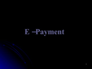 E –Payment 