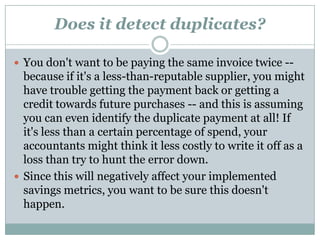 How to choose e-payment vendor ?Does it integrate with my ERP / e-Procurement Platform?Does it integrate with my Accounts Payable System?What Level of Volume Can the System Support?Does it detect duplicates?What is the true cost of the system?How are rejected transactions managed?What types of payment are supported?