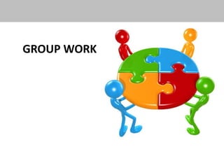 GROUP WORK
 