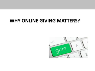 WHY ONLINE GIVING MATTERS?
 