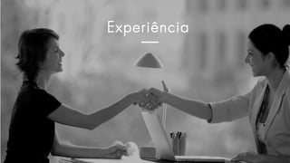 Experiência
 