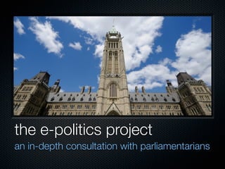 the e-politics project
an in-depth consultation with parliamentarians
 