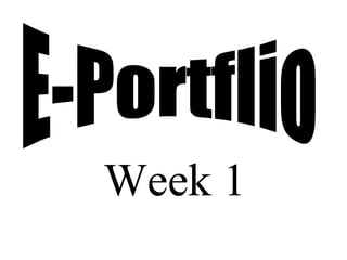 Week 1 E-Portflio 