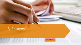 3. Ensayos
Ir a índice
 