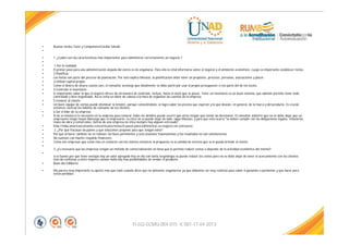 • Buenas tardes Tutor y CompañerosCordial Saludo
•
• 1. ¿Cuáles son las características más importantes para administrar correctamente un negocio.?
•
• 1.Ver la realidad:
• El primer paso para una administración alejada del estrés es no engañarse. Para ello es vital informarse sobre el negocio y el ambiente económico. Luego es importante establecer metas.
• 2.Planificar:
• Las metas son parte del proceso de planeación. Por esto explica Messias, la planificación debe tener un propósito, procesos, personas, asociaciones y placer.
• 3.Utilizar capital propio:
• Como el dinero de afuera cuesta caro, el consultor aconseja que idealmente se debe partir por usar el propio presupuesto o con parte del de los socios.
• 4.Controlar el inventario:
• Es importante saber lo que el negocio ofrece de tal manera de controlar, incluso, hasta el stock que se posee. Tener un inventario es un buen sistema, que además permite tener todo
controlado y bien organizado. Así se evita un dolor de cabeza a la hora de organizar las cuentas de la empresa.
• 5.Conocer al cliente:
• Un buen equipo de ventas puede disminuir la tensión, porque conociéndolos se logra saber los precios que esperan y lo que desean, en general, de la marca y del producto. Es crucial
entonces rastrear los hábitos de consumo de los clientes.
• 6.Ser el líder de su empresa:
• Si no se involucra lo necesario en la empresa para conocer todos los detalles puede ocurrir que otros tengan que tomar las decisiones. El consultor advierte que no se debe dejar que un
empresario tenga mayor liderazgo que el empresario. La ética no se puede dejar de lado, sigue Messias, y para que esto ocurra "se deben cumplir con las obligaciones legales, tributarias,
mano de obra y comerciales. Detrás de una empresa no ética siempre hay alguien estresado".
• http://mba.americaeconomia.com/articulos/notas/6-pasos-para-administrar-su-negocio-sin-estresarse.
• 2. ¿Por qué fracasan las pymes y qué soluciones propone para que tengan éxito?
• Por que al hacer cambios no se realizan las fases pertinentes y esto ocasiona traumatismos y los resultados no son satisfactorios.
• No cuentan con mucho respaldo financiero.
• Como son empresas que están mas en contacto con los clientes entonces la propuesta es la calidad de servicio que se le pueda brindar al cliente
•
3. ¿Es necesario que las empresas tengan un método de comercialización en línea que le permita reducir costos o depende de la actividad económica del mismo?.
•
si es bueno por que tiene ventajas hay un valor agregado hoy en dia con tanta tecgnologia se puede reducir los costos pero no se debe dejar de tener el acercamiento con los clientes
esto da confianza y entre mejores canales halla hay mas posibilidades de vender el producto.
• Buen dia Edilberto
• Me parece muy importante tu aporte mas que todo cuando dices que no debemos engañarnos ya que debemos ser muy realistas para saber si ganamos o perdemos y que hacer para
evitar perdidas
FI-GQ-GCMU-004-015 V. 001-17-04-2013
 